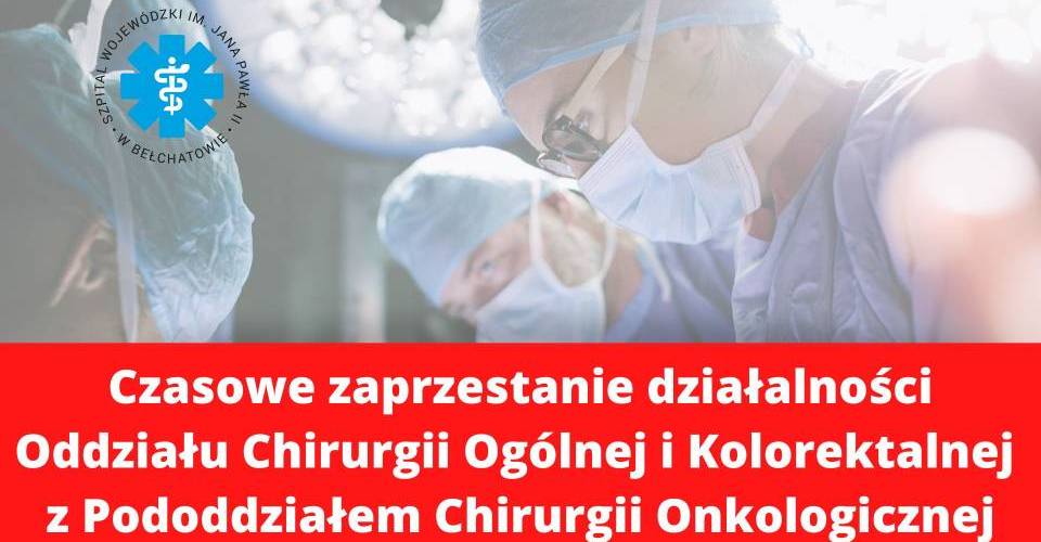 Czasowe zaprzestanie działalności Oddziału Chirurgii Ogólnej i Kolorektalnej z Pododdziałem Chirurgii Onkologicznej