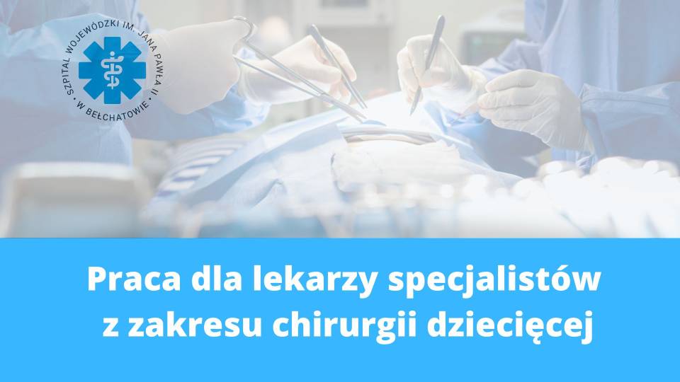 Aktualność Szpital zatrudni lekarzy specjalistów z zakresu chirurgii dziecięcej